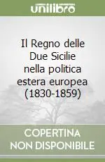 Nuovo Arrivo Il Regno delle Due Sicilie nella politica estera europea (1830-1859)