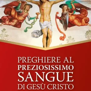Preghiere al preziosissimo sangue di Gesù Cristo Prezzo Ridotto