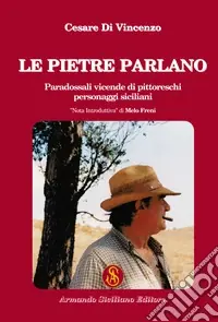 Super Prezzo Le pietre parlano. Paradossali vicende di pittoreschi personaggi siciliani
