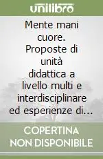 Mente mani cuore. Proposte di unità didattica a livello multi e interdisciplinare ed esperienze di drammatizzazione nella scuola dell‘obbligo Occasione