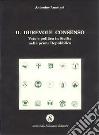 Miglior Prezzo Il durevole consenso. Voto e politica in Sicilia nella prima Repubblica