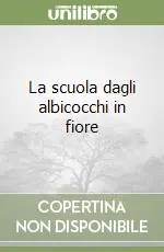 La scuola dagli albicocchi in fiore Ordina Subito