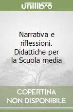 Offerta Lampo Narrativa e riflessioni. Didattiche per la Scuola media