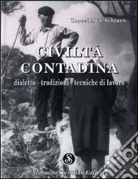 Civiltà contadina. Dialetto, tradizioni, tecniche di lavoro Compra Oggi Stesso