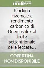 Bioclima invernale e rendimento carbonico di Quercus ilex al limite settentrionale delle leccete prealpine Economico