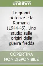 Spedizione Espresso Le grandi potenze e la Romania (1944-46). Uno studio sulle origini della guerra fredda