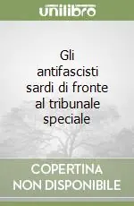 Gli antifascisti sardi di fronte al tribunale speciale Promozione