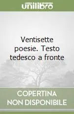 Ultima Occasione Ventisette poesie. Testo tedesco a fronte