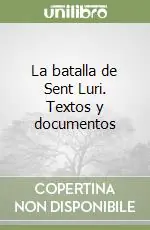 Soddisfatti O Rimborsati La batalla de Sent Luri. Textos y documentos