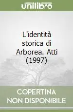 L‘identità storica di Arborea. Atti (1997) Professionale