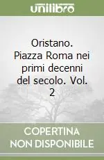 Nuova Collezione Oristano. Piazza Roma nei primi decenni del secolo. Vol. 2