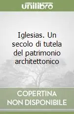 Iglesias. Un secolo di tutela del patrimonio architettonico Compra Online