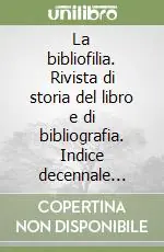 Prezzo Di Fabbrica La bibliofilia. Rivista di storia del libro e di bibliografia. Indice decennale (1899-1908)