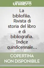 Quantità Limitata La bibliofilia. Rivista di storia del libro e di bibliografia. Indice quindicennale (1909-1923)