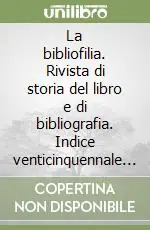 Miglior Prezzo La bibliofilia. Rivista di storia del libro e di bibliografia. Indice venticinquennale (1924-1948)