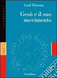 Gesù e il suo movimento. Storia sociale di una rivoluzione di valori dell‘opera Ordina Subito