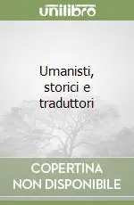 Umanisti, storici e traduttori Promozione Esclusiva
