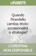 Spedizione Espresso Quando Pirandello cambia titolo occasionalità o strategia?