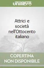 Consegna Rapida Attrici e società nell‘Ottocento italiano