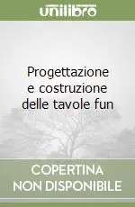 Prezzo Ridotto Progettazione e costruzione delle tavole fun