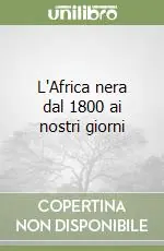 L‘Africa nera dal 1800 ai nostri giorni Compra Adesso