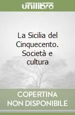 La Sicilia del Cinquecento. Società e cultura Miglior Prezzo