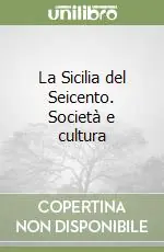 Reso Gratuito La Sicilia del Seicento. Società e cultura