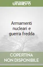 Occasione Armamenti nucleari e guerra fredda