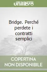 Bridge. Perché perdete i contratti semplici Acquista Ora