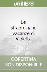Prezzo Di Fabbrica Le straordinarie vacanze di Violetta