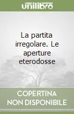 Offerta Limitata La partita irregolare. Le aperture eterodosse