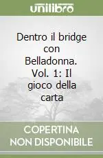 Occasione Dentro il bridge con Belladonna. Vol. 1 Il gioco della carta