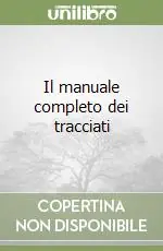 Prezzo Ridotto Il manuale completo dei tracciati