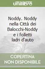 Noddy. Noddy nella Città dei Balocchi-Noddy e i folletti ladri d‘auto Spedito Oggi