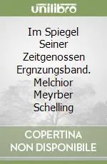 Reso Gratuito Im Spiegel Seiner Zeitgenossen Ergnzungsband. Melchior Meyrber Schelling