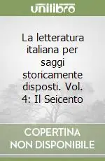Non Perdere La letteratura italiana per saggi storicamente disposti. Vol. 4 Il Seicento