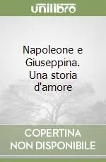 Ultima Occasione Napoleone e Giuseppina. Una storia d‘amore