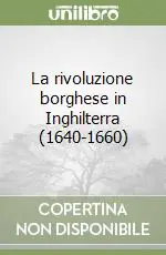 La rivoluzione borghese in Inghilterra (1640-1660) Bestseller