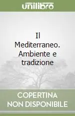 Il Mediterraneo. Ambiente e tradizione Compra Adesso