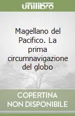 Magellano del Pacifico. La prima circumnavigazione del globo Scelto Dai Clienti