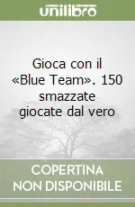 Gioca con il «Blue Team». 150 smazzate giocate dal vero Prezzo Basso