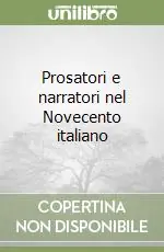 Prosatori e narratori nel Novecento italiano Prezzo Basso