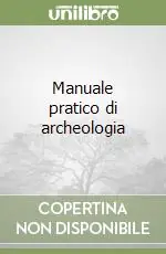 Manuale pratico di archeologia Quantità Limitata