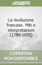 Promozione La rivoluzione francese. Miti e interpretazioni (1789-1970)