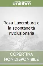 Saldi Rosa Luxemburg e la spontaneità rivoluzionaria