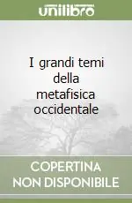 Offerta Lampo I grandi temi della metafisica occidentale