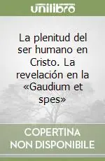 Prezzo Scontato La plenitud del ser humano en Cristo. La revelación en la «Gaudium et spes»