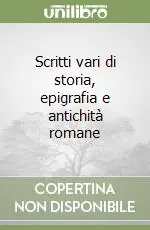 Nuovo Arrivo Scritti vari di storia, epigrafia e antichità romane