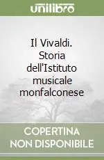 Prezzo Basso Il Vivaldi. Storia dell‘Istituto musicale monfalconese