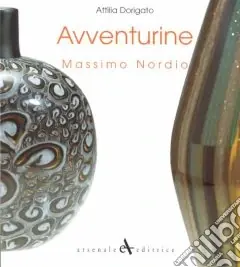 Avventurine di Massimo Nordio. Catalogo della mostra. Ediz. italiana e inglese Non Perdere